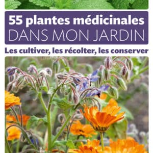 55 plantes médicinales dans mon jardin 2