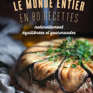 Le monde entier en 80 recettes