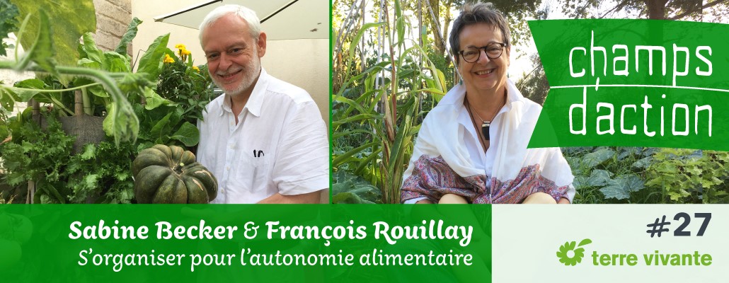 Champs d'action #27 : Sabine Becker et François Rouillay | S’organiser pour l’autonomie alimentaire